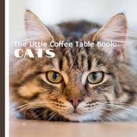 The Little Coffee Table Book: Cats: Explore the beauty, charm, and wonder of our feline companions! B0DRCYVW2X Book Cover