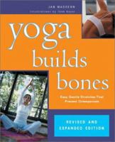 Yoga Builds Bones: Easy, Gentle Stretches That Prevent Osteoporosis (Yoga) 1931412057 Book Cover