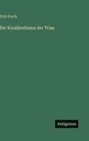 Die Korallenfauna Der Trias 3864447119 Book Cover