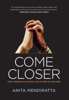 Come Closer: How Tourism Is Shaping the Future of Nations 1450759432 Book Cover