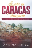 La vida en Caracas, Venezuela: Buch in einfachem Spanisch 1520819781 Book Cover