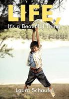 Life, It's a Beautiful Thing 1463440413 Book Cover