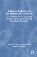 Relational Inclusivity in the Elementary Classroom: A Teacher’s Guide to Supporting Student Friendships and Building Nurturing Communities 1032504889 Book Cover