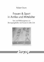 Frauen & Sport in Antike Und Mittelalter: Text- Und Bildzeugnisse Zur Bewegungskultur Von Frauen in Alter Zeit 3832537236 Book Cover