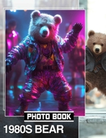 1980s Bear Photo Book: Nostalgic Collection Featuring Iconic Bears From The 1980s For Home Decor B0DPXJR6YX Book Cover
