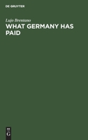 Was Deutschland gezahlt hat: Die bisherigen deutschen Leistungen auf Grund des Vertrages von Versailles 3111106276 Book Cover