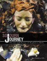 Sojourn Journey: The Art and Poetry of Magdalene Mills 143431426X Book Cover