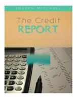 The Credit Report: The Busy Persons Guide to Credit Repair 1539005402 Book Cover