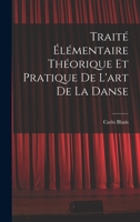 Traité élémentaire théorique et pratique de l'art de la danse 1017473285 Book Cover