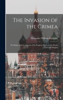 The Invasion of the Crimea: Its Origin and an Account of Its Progress down to the Death of Lord Raglan. Volume 7 1145338097 Book Cover