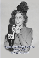 Jeanette MacDonald On the Air, Volume 1 (hardback): Radio B0BMSDFB4G Book Cover