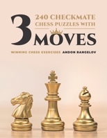 240 Checkmate Chess Puzzles With Three Moves: Winning Chess Exercises B0BF35LJNS Book Cover