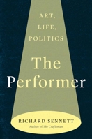 The Performer: Art, Life, Politics 0300272901 Book Cover