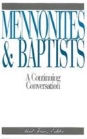 Mennonites and Baptists: A Continuing Conversation (Perspectives on Mennonite Life and Thought ; 7) 0921788169 Book Cover