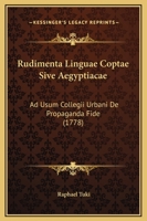Rudimenta Linguae Coptae Sive Aegyptiacae Ad Usum Collegii Urbani De Propaganda Fide... 1166213315 Book Cover