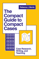 The Compact Guide to Compact Cases: Case Research, Writing, and Teaching 1838672443 Book Cover