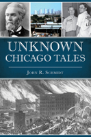 Unknown Chicago Tales 1467147524 Book Cover