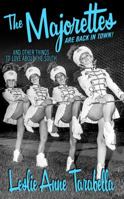 The Majorettes are Back in Town: and Other Things to Love About the South 1941879160 Book Cover