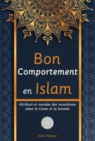 Bon Comportement en Islam: Attributs et morales des musulmans selon le Coran et la Sunnah B0BNV6XJMV Book Cover
