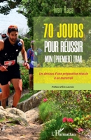 70 jours pour réussir mon (premier) trail: Les dessous d'une préparation réussie à un maratrail 2343248427 Book Cover