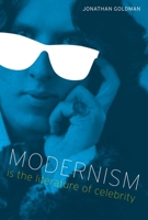 Modernism Is the Literature of Celebrity 0292744048 Book Cover