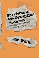 Surviving in the Newspaper Business: Newspaper Management in Turbulent Times 0275928632 Book Cover