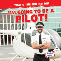 I'm Going to Be a Pilot! 1538293323 Book Cover