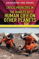 Critical Perspectives on the Viability of Human Life on Other Planets 0766076741 Book Cover