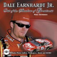 Dale Earnhardt, Jr: Out of the Shadow of Greatness 1582618283 Book Cover