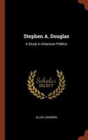 Stephen A. Douglas; a Study in American Politics 1018213813 Book Cover