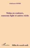 Moha en couleurs, couscous light et autres récits 2296545858 Book Cover