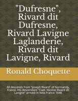 "Dufresne", Rivard dit Dufresne, Rivard Lavigne Laglanderie, Rivard dit Lavigne, Rivard: All descends from "Joseph Rivard" of Normandy, France. His ... dit Lavigne" arrived in New France 1648 B096HTMYGJ Book Cover