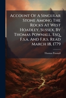 Account of a Singular Stone among the Rocks at West Hoadley, Sussex 1175086622 Book Cover