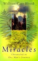 Miracles: Chronicled in One Man's Journey 1581580878 Book Cover