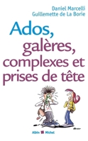 Ados, Galeres, Complexes Et Prises de Tete 2226462414 Book Cover