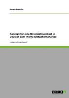 Konzept für eine Unterrichtseinheit in Deutsch zum Thema Metaphernanalyse 3638878821 Book Cover