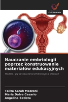 Nauczanie embriologii poprzez konstruowanie materialów edukacyjnych (Polish Edition) 6208519799 Book Cover