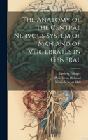 The Anatomy of the Central Nervous System of Man and of Vertebrates in General 1020731451 Book Cover