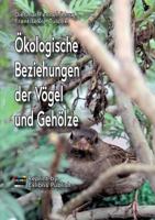 Ökologische Beziehungen der Vögel und Gehölze: Reprint 2019 by Exlibris Publish 3748132905 Book Cover