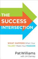 The Success Intersection: What Happens When Your Talent Meets Your Passion 0800726987 Book Cover