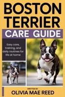 Boston Terrier Care Guide: Easy care, training, and daily routines for life at home B0GQL8J7CX Book Cover