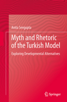 Myth and Rhetoric of the Turkish Model: Exploring Developmental Alternatives 8132229436 Book Cover