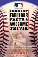 The Major League Baseball Book of Fabulous Facts and Awesome Trivia: From the Legendary to the Obscure, 500 Baseball Questions Covering All the Numbers, the Moments, the Records, Even the Nicknames 0061073733 Book Cover