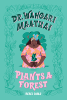 Dr. Wangari Maathai Plants a Forest 1733329218 Book Cover