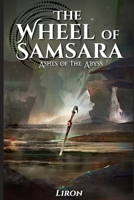 The Wheel of Samsara: Ashes of the Abyss B085RP5LZ5 Book Cover