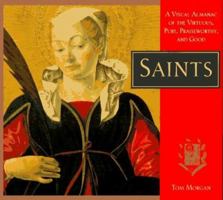 Saints: A Visual Almanac of the Virtuous, Pure, Praiseworthy, and Good 0811805492 Book Cover