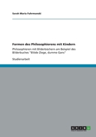 Formen des Philosophierens mit Kindern: Philosophieren mit Bilderb�chern am Beispiel des Bilderbuches Bl�de Ziege, dumme Gans 3656188556 Book Cover