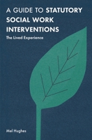 A Guide to Statutory Social Work Interventions: The Lived Experience 1352002515 Book Cover