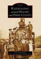 Railroading Around Hazard and Perry County (KY) 0738542733 Book Cover