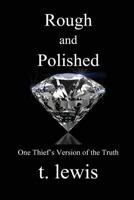 Rough and Polished: One Thief's Version of the Truth 1938436555 Book Cover